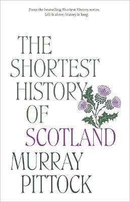 The Shortest History of Scotland by Murray Pittock ISBN:9781760645359