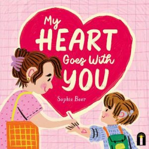 My Heart Goes With You by Sophie Beer ISBN:9781761214226