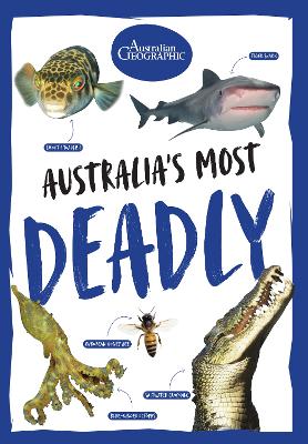 Australia's Most Deadly by Australian Geographic ISBN:9781761218033