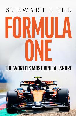 Formula One: The World’s most brutal Sport by Stewart Bell