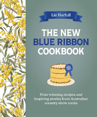 The New Blue Ribbon Cookbook by Liz Harfull