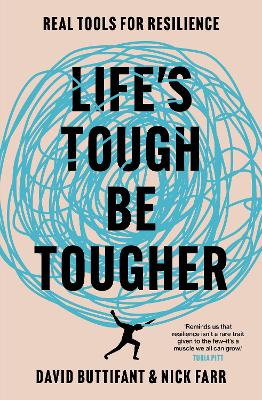 Life’s Tough – Be Tougher by Nick Farr