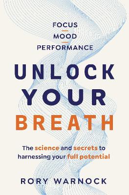 Unlock Your Breath by Rory Warnock