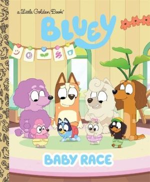 Bluey: Baby Race: A Little Golden Book by Bluey ISBN:9781761620959