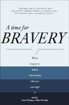 A Time for Bravery: What happens with Australians are Courageous by Alice Grundy ISBN:9781764220514