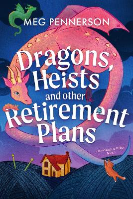 Dragons, Heists and Other Retirement Plans by Meg Pennerson