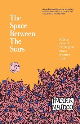 Space Between the Stars by Indira Naidoo