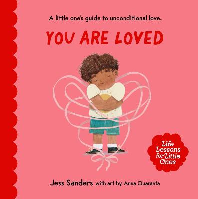 Life Lessons for Little Ones: You Are Loved by Jess Sanders