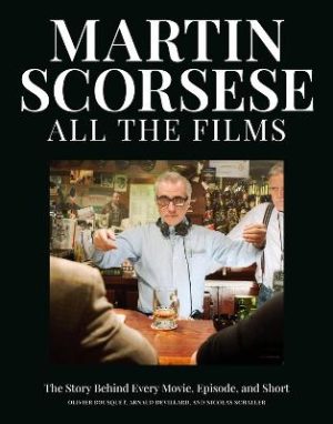 Martin Scorsese All the Films: The Story Behind Every Movie