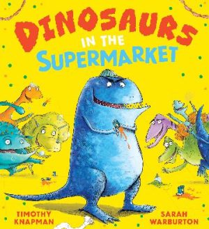 Dinosaurs in the Supermarket by Timothy Knapman