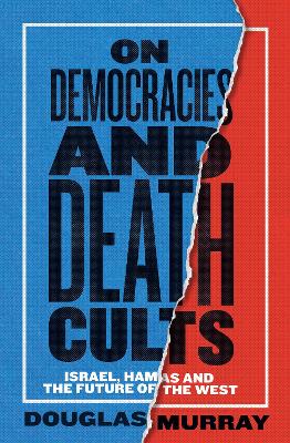 On Democracies and Death Cults by Douglas Murray