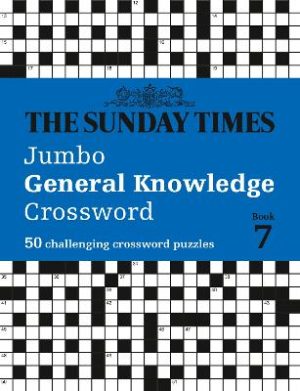 The Sunday Times Jumbo General Knowledge Crossword Book 7: 50 general knowledge crosswords (The Sunday Times Puzzle Books) by The Times Mind Games ISBN:9780008748814