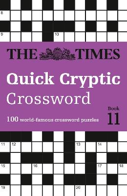 The Times Quick Cryptic Crossword Book 11: 100 world-famous crossword puzzles (The Times Crosswords) by The Times Mind Games ISBN:9780008748838