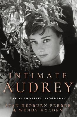 Intimate Audrey: An Authorised Biography by Sean Hepburn Ferrer ISBN:9780008806439