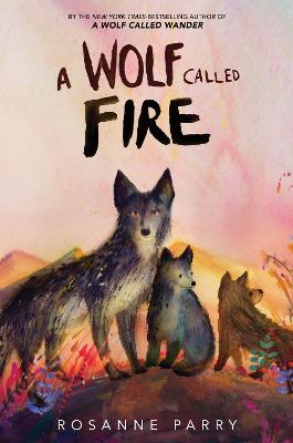 Wolf Called Fire by Rosanne Parry