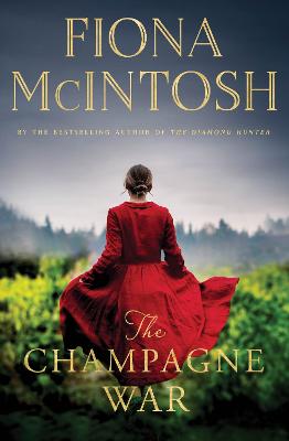 The Champagne War by Fiona McIntosh ISBN:9780143795469