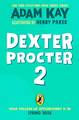 Dexter Procter and the Case of the Disappearing Doctor by Adam Kay