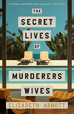 Secret Lives of Murderers’ Wives by Elizabeth Arnott