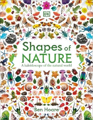 Shapes of Nature: A Kaleidoscope of the Natural World by Ben Hoare ISBN:9780241772256