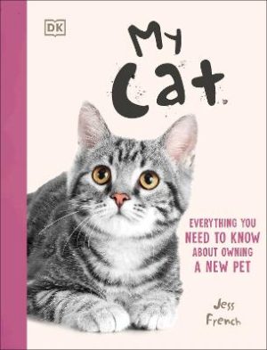 My Cat: Everything You Need to Know About Owning a New Pet by Jess French ISBN:9780241778746