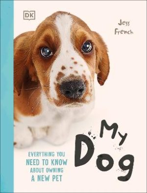 My Dog: Everything You Need to Know About Owning a New Pet by Jess French ISBN:9780241778753