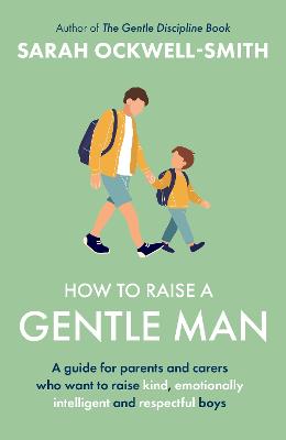 How to Raise a Gentle Man: A guide for parents and carers who want to raise kind