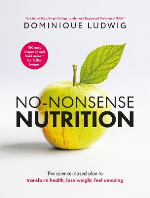 No-Nonsense Nutrition: The Science-based Plan to Transform Health