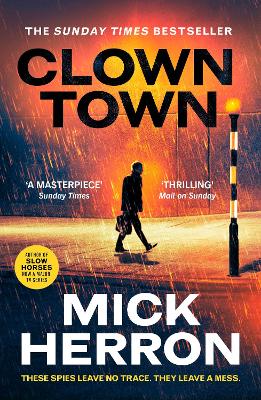 Clown Town: The Instant Sunday Times Bestselling Thriller from the Author of Slow Horses (Slough House Thriller 9) by Mick Herron ISBN:9781399800440