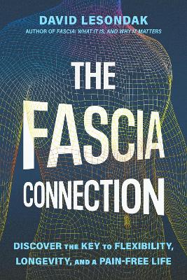 The Fascia Connection: Discover the Key to Flexibility