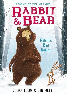 Rabbit and Bear: Rabbit's Bad Habits: Book 1: The hilarious modern classic and next step from picture books by Julian Gough ISBN:9781444921687