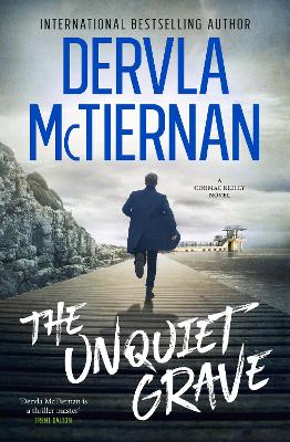 Unquiet Grave: The new novel in the thrilling Irish detective series from the bestselling author of THE RUIN and WHAT HAPPENED TO NINA, for fan by Dervla McTiernan