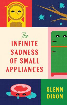 The Infinite Sadness of Small Appliances by Glenn Dixon