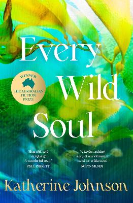 Every Wild Soul: Winner of the inaugural Australian Fiction Prize