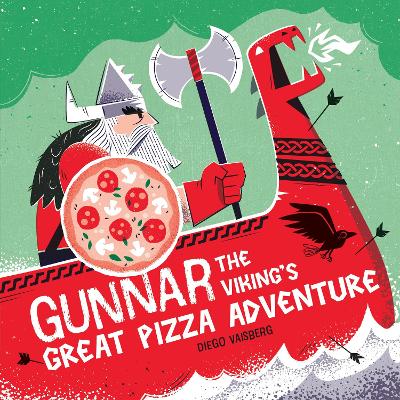 Gunnar the Viking’s Great Pizza Adventure by Diego Vaisberg