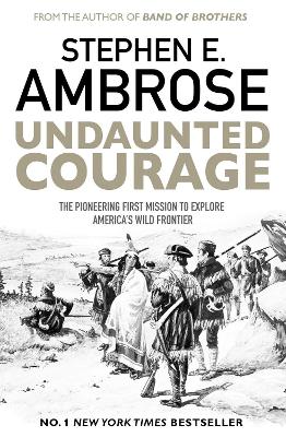 Undaunted Courage: The Pioneering First Mission to Explore America's Wild Frontier by Stephen E. Ambrose ISBN:9781471160783