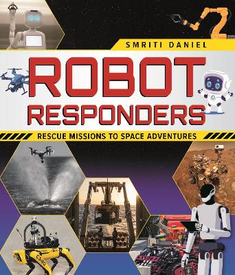 Robot Responders: Rescue Missions to Space Adventures by Smriti Daniel ISBN:9781486318421