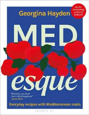 MEDesque: Everyday Recipes with Mediterranean Roots by Georgina Hayden ISBN:9781526691408