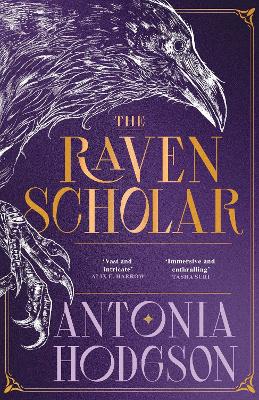 The Raven Scholar: the masterfully woven and breathtaking epic adult fantasy of cutthroat competition and imperial deceit by Antonia Hodgson ISBN:9781529339871