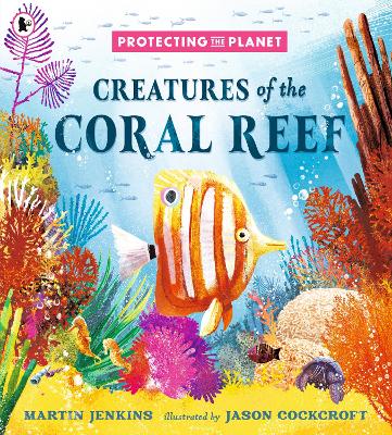 Protecting the Planet: Creatures of the Coral Reef by Martin Jenkins ISBN:9781529516289