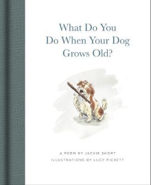 What Do You Do When Your Dog Grows Old?: A Poem by Jackie Short by Jackie Short ISBN:9781636551715