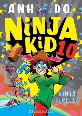 Ninja Heroes! (Ninja Kid 10) by Anh Do