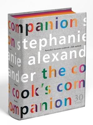 The Cook's Companion 30th Anniversary Edition: Australia's favourite cookbook - fully updated by Stephanie Alexander ISBN:9781761348921
