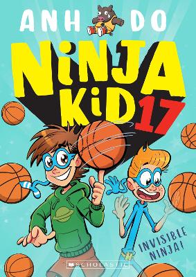 Invisible Ninja! (Ninja Kid 17) by Anh Do