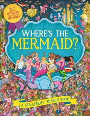 Where's the Mermaid?: A Sea-lebrity Search and Find Book by Paul Moran ISBN:9781789297805