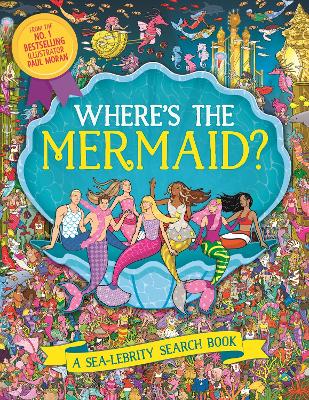 Where's the Mermaid?: A Sea-lebrity Search and Find Book by Paul Moran ISBN:9781789297805