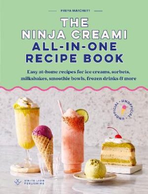The Ninja Creami All-In-One Recipe Book: Easy at-home recipes for ice creams
