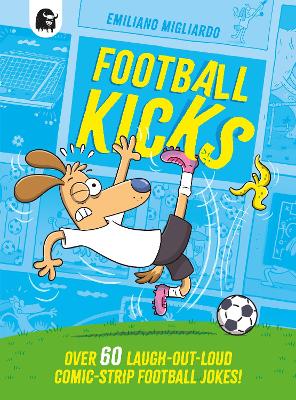 Football Kicks: Over 60 laugh-out-loud comic-strip football jokes! by Emiliano Migliardo ISBN:9781836000693