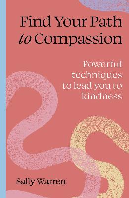 Find Your Path to Compassion by Sally Warren