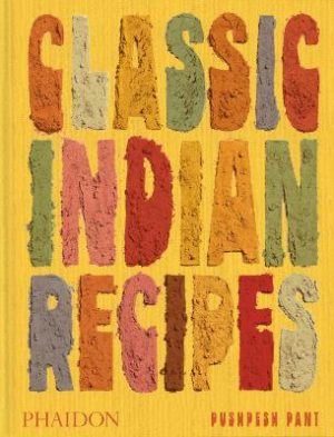 Classic Indian Recipes by Pushpesh Pant ISBN:9781837290642