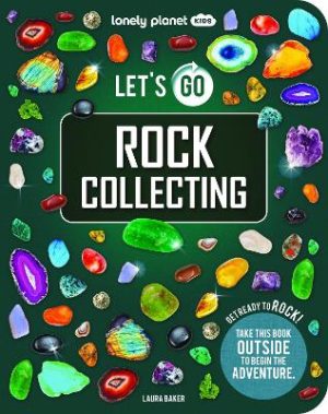Lonely Planet Kids Let's Go Rock Collecting by Lonely Planet Kids ISBN:9781837586288
